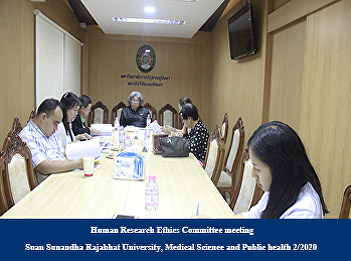 Human Research Ethics Committee meeting
Suan Sunandha Rajabhat University,
Medical Science and Public health 2/2020