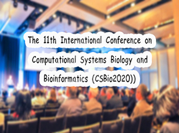 The 11th International Conference on
Computational Systems Biology and
Bioinformatics (CSBio2020))