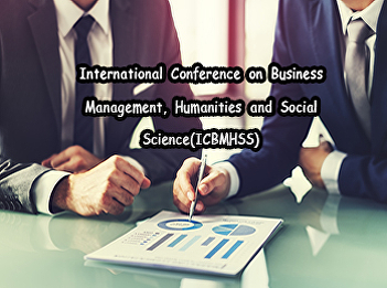 International Conference on Business
Management, Humanities and Social
Science(ICBMHSS)