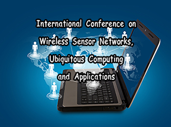 International Conference on Wireless
Sensor Networks, Ubiquitous Computing
and Applications
