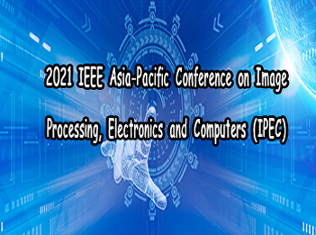 2021 IEEE Asia-Pacific Conference on
Image Processing, Electronics and
Computers (IPEC)