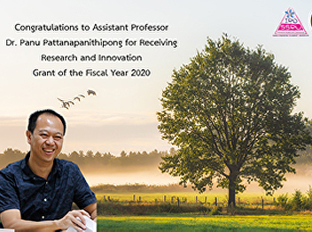 Congratulations to Assistant Professor
Dr. Panu Pattanapanithipong for
Receiving Research and Innovation Grant
of the Fiscal Year 2020