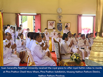 Suan Sunandha Rajabhat University
received the royal grace to offer royal
Kathin robes to monks at Phra Prathon
Chedi Wora Viharn, Phra Prathon
Subdistrict, Mueang Nakhon Pathom
District, Nakhon Pathom Province.