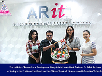 The Institute of Research and
Development Congratulated to Assistant
Professor Dr. Sirilak Ketchaya on
Serving in the Position of the Director
of the Office of Academic Resources and
Information Technology