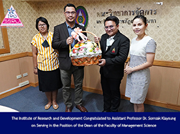 The Institute of Research and
Development Congratulated to Assistant
Professor Dr. ‪Somsak Klaysung on
Serving in the Position of the Dean of
the Faculty of Management Science‬‬‬