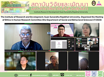 The Institute of Research and
Development, Suan Sunandha Rajabhat
University, Organized the Meeting of
Ethics in Human Research Committee (the
Department of Social and Behavioral
Sciences) (7/2023)