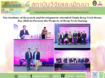 The Institute of Research and
Development Attended Chula Deep Tech
Demo Day 2023 to Present the Projects of
Deep Tech Startup