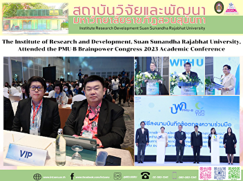 The Institute of Research and
Development, Suan Sunandha Rajabhat
University, Attended the PMU-B
Brainpower Congress 2023 Academic
Conference