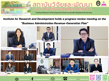 Institute for Research and Development
holds a progress-review meeting on the
“Business Administration
Revenue-Generation Plan”