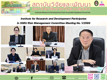 Institute for Research and Development
Participates in SSRU Risk Management
Committee Meeting No. 1/2569