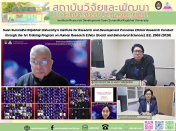 Suan Sunandha Rajabhat University’s
Institute for Research and Development
Promotes Ethical Research Conduct
through the 1st Training Program on
Human Research Ethics (Social and
Behavioral Sciences), B.E. 2569 (2026)