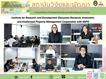 Institute for Research and Development
Discusses Research, Innovation, and
Intellectual Property Management
Cooperation with NXPO
