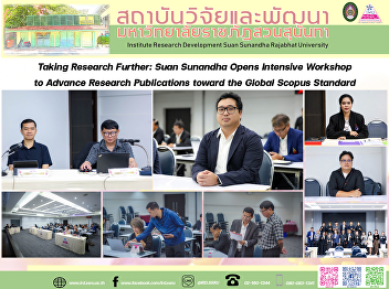 Taking Research Further: Suan Sunandha
Opens Intensive Workshop to Advance
Research Publications toward the Global
Scopus Standard